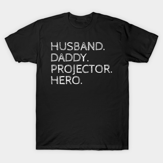 Husband daddy projector hero Shirt T-Shirt by BG.basic